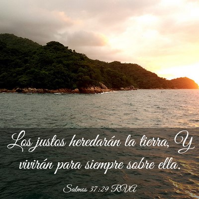 Picture 03 - Salmos 37:29 RVA - Los justos heredarán la tierra, Y vivirán para - Bible Verse Picture
