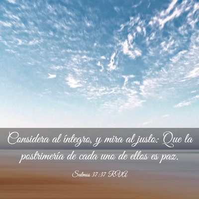 Picture 03 - Salmos 37:37 RVA - Considera al íntegro, y mira al justo: Que la - Bible Verse Picture
