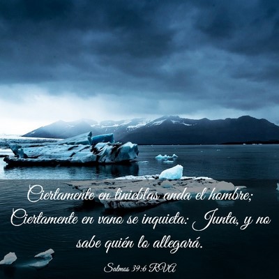 Picture 03 - Salmos 39:6 RVA - Ciertamente en tinieblas anda el hombre; - Bible Verse Picture