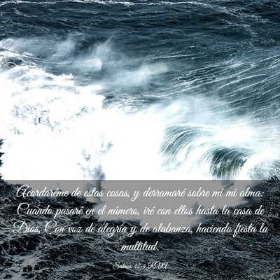 Picture 03 - Salmos 42:4 RVA - Acordaréme de estas cosas, y derramaré sobre - Bible Verse Picture