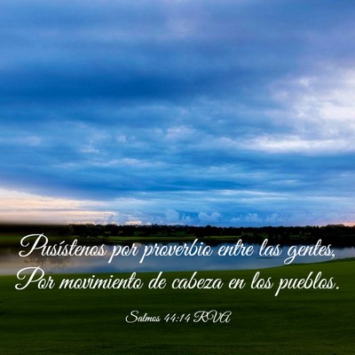 Picture 03 - Salmos 44:14 RVA - Pusístenos por proverbio entre las gentes, Por - Bible Verse Picture