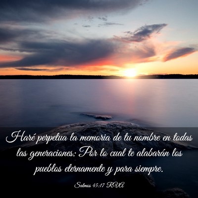 Picture 03 - Salmos 45:17 RVA - Haré perpetua la memoria de tu nombre en todas - Bible Verse Picture
