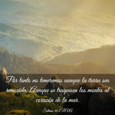 Picture 03 - Salmos 46:2 RVA - Por tanto no temeremos aunque la tierra sea - Bible Verse Picture