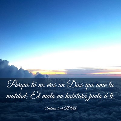 Picture 03 - Salmos 5:4 RVA - Porque tú no eres un Dios que ame la maldad: El - Bible Verse Picture
