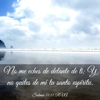 Picture 03 - Salmos 51:11 RVA - No me eches de delante de ti; Y no quites de mí - Bible Verse Picture