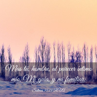 Picture 03 - Salmos 55:13 RVA - Mas tú, hombre, al parecer íntimo mío, Mi - Bible Verse Picture