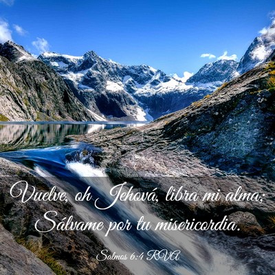 Picture 03 - Salmos 6:4 RVA - Vuelve, oh Jehová, libra mi alma; Sálvame por - Bible Verse Picture