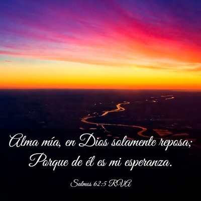 Picture 03 - Salmos 62:5 RVA - Alma mía, en Dios solamente reposa; Porque de - Bible Verse Picture