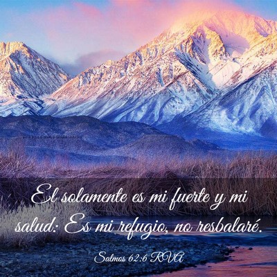 Picture 03 - Salmos 62:6 RVA - El solamente es mi fuerte y mi salud: Es mi - Bible Verse Picture