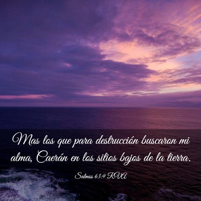 Picture 03 - Salmos 63:9 RVA - Mas los que para destrucción buscaron mi alma, - Bible Verse Picture