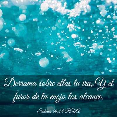 Picture 03 - Salmos 69:24 RVA - Derrama sobre ellos tu ira, Y el furor de tu - Bible Verse Picture