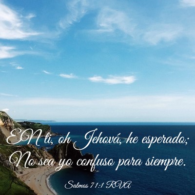 Picture 03 - Salmos 71:1 RVA - EN ti, oh Jehová, he esperado; No sea yo confuso - Bible Verse Picture