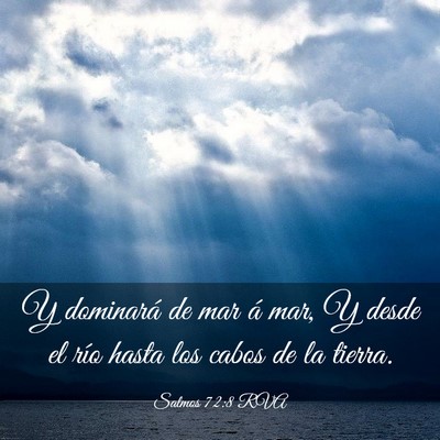 Picture 03 - Salmos 72:8 RVA - Y dominará de mar á mar, Y desde el río hasta - Bible Verse Picture