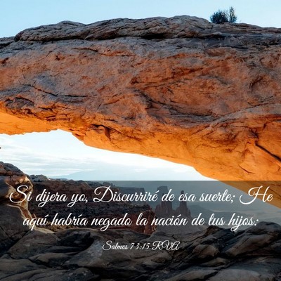Picture 03 - Salmos 73:15 RVA - Si dijera yo, Discurriré de esa suerte; He aquí - Bible Verse Picture