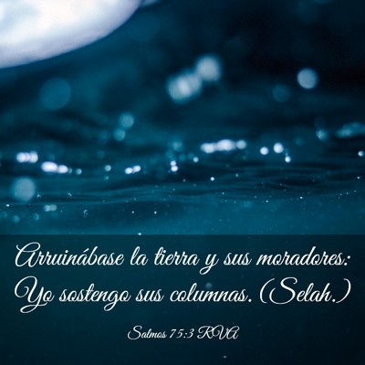 Picture 03 - Salmos 75:3 RVA - Arruinábase la tierra y sus moradores: Yo - Bible Verse Picture