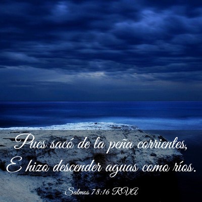 Picture 03 - Salmos 78:16 RVA - Pues sacó de la peña corrientes, E hizo - Bible Verse Picture