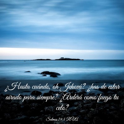 Picture 03 - Salmos 79:5 RVA - ¿Hasta cuándo, oh Jehová? ¿has de estar - Bible Verse Picture