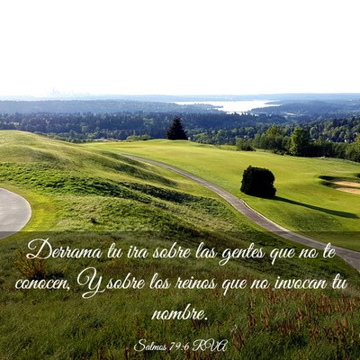 Picture 03 - Salmos 79:6 RVA - Derrama tu ira sobre las gentes que no te - Bible Verse Picture