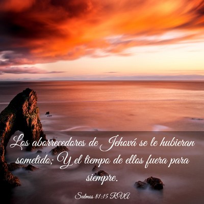 Picture 03 - Salmos 81:15 RVA - Los aborrecedores de Jehová se le hubieran - Bible Verse Picture