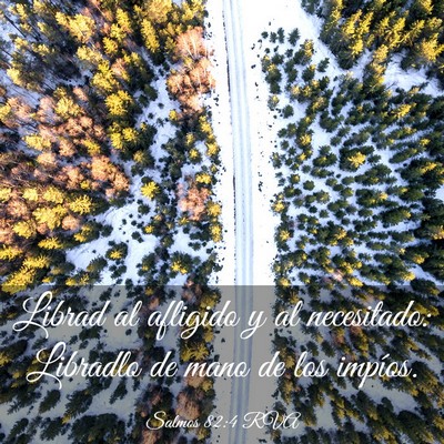 Picture 03 - Salmos 82:4 RVA - Librad al afligido y al necesitado: Libradlo de - Bible Verse Picture