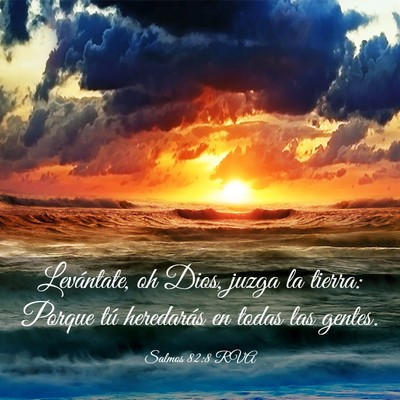 Picture 03 - Salmos 82:8 RVA - Levántate, oh Dios, juzga la tierra: Porque tú - Bible Verse Picture