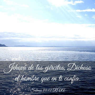 Picture 03 - Salmos 84:12 RVA - Jehová de los ejércitos, Dichoso el hombre que - Bible Verse Picture