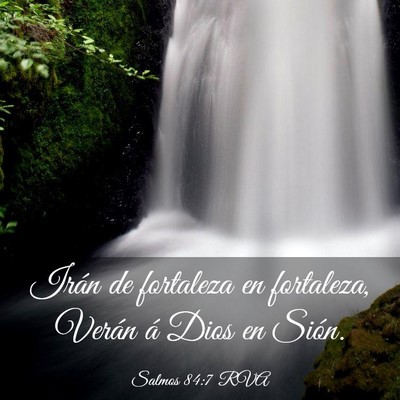 Picture 03 - Salmos 84:7 RVA - Irán de fortaleza en fortaleza, Verán á Dios - Bible Verse Picture