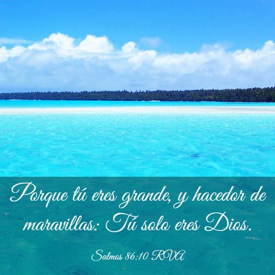 Picture 03 - Salmos 86:10 RVA - Porque tú eres grande, y hacedor de maravillas: - Bible Verse Picture