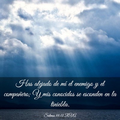 Picture 03 - Salmos 88:18 RVA - Has alejado de mí el enemigo y el compañero; Y - Bible Verse Picture