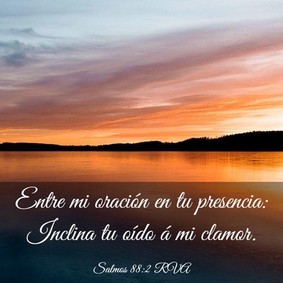 Picture 03 - Salmos 88:2 RVA - Entre mi oración en tu presencia: Inclina tu - Bible Verse Picture