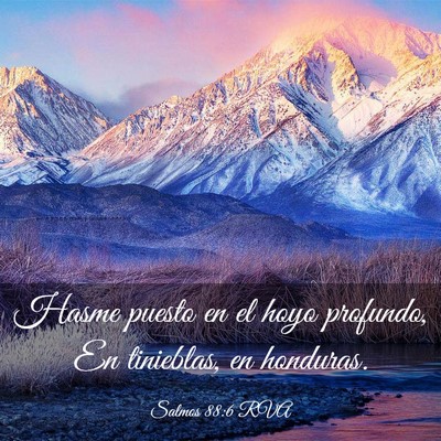 Picture 03 - Salmos 88:6 RVA - Hasme puesto en el hoyo profundo, En tinieblas, - Bible Verse Picture