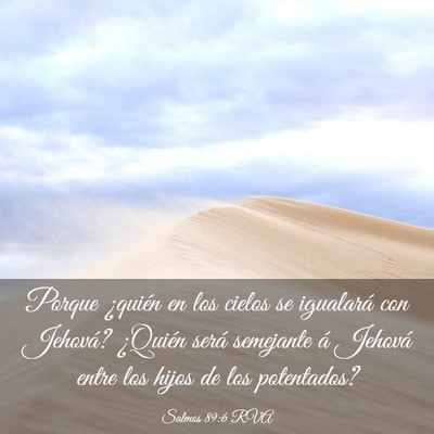 Picture 03 - Salmos 89:6 RVA - Porque ¿quién en los cielos se igualará con - Bible Verse Picture