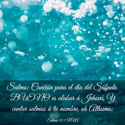 Picture 03 - Salmos 92:1 RVA - Salmo: Canción para el día del Sábado. BUENO - Bible Verse Picture