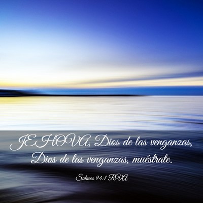 Picture 03 - Salmos 94:1 RVA - JEHOVA, Dios de las venganzas, Dios de las - Bible Verse Picture