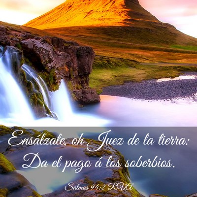 Picture 03 - Salmos 94:2 RVA - Ensálzate, oh Juez de la tierra: Da el pago á - Bible Verse Picture