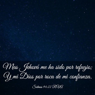 Picture 03 - Salmos 94:22 RVA - Mas Jehová me ha sido por refugio; Y mi Dios por - Bible Verse Picture