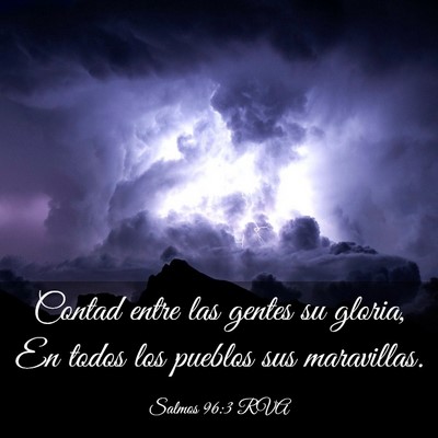 Picture 03 - Salmos 96:3 RVA - Contad entre las gentes su gloria, En todos los - Bible Verse Picture
