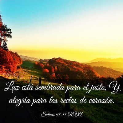 Picture 03 - Salmos 97:11 RVA - Luz está sembrada para el justo, Y alegría para - Bible Verse Picture