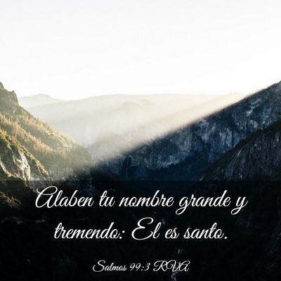 Picture 03 - Salmos 99:3 RVA - Alaben tu nombre grande y tremendo: El es - Bible Verse Picture