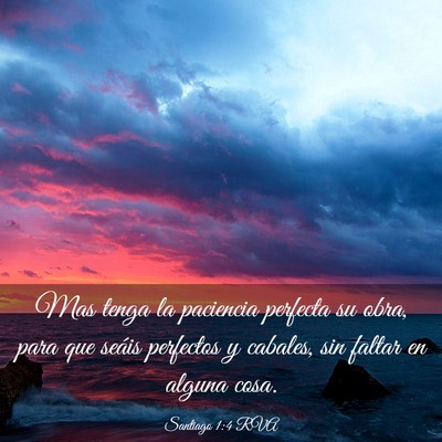 Picture 03 - Santiago 1:4 RVA - Mas tenga la paciencia perfecta su obra, para que - Bible Verse Picture