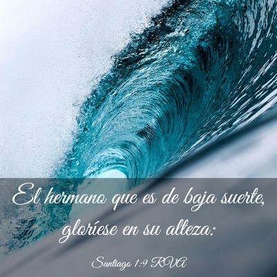 Picture 03 - Santiago 1:9 RVA - El hermano que es de baja suerte, gloríese en su - Bible Verse Picture