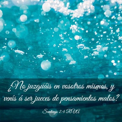 Picture 03 - Santiago 2:4 RVA - ¿No juzguáis en vosotros mismos, y venís á - Bible Verse Picture