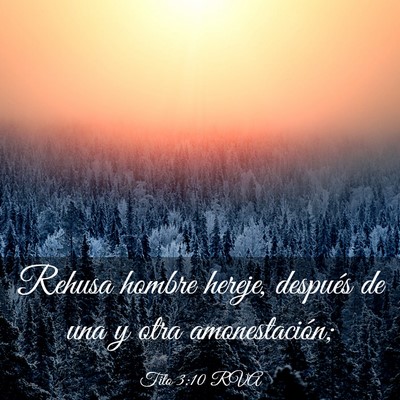 Picture 03 - Tito 3:10 RVA - Rehusa hombre hereje, después de una y otra - Bible Verse Picture