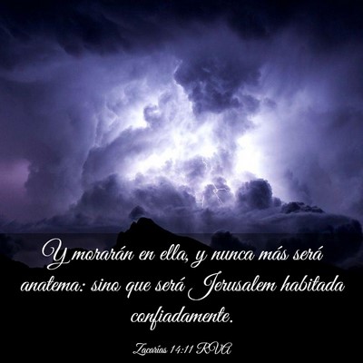 Picture 03 - Zacarías 14:11 RVA - Y morarán en ella, y nunca más será anatema: - Bible Verse Picture