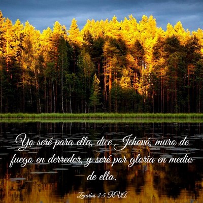 Picture 03 - Zacarías 2:5 RVA - Yo seré para ella, dice Jehová, muro de fuego - Bible Verse Picture