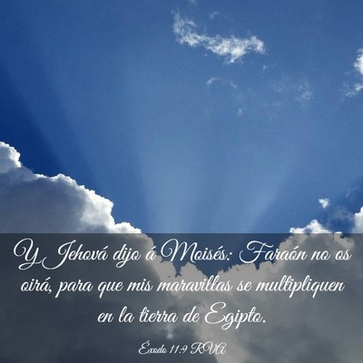 Picture 03 - Éxodo 11:9 RVA - Y Jehová dijo á Moisés: Faraón no os oirá, - Bible Verse Picture
