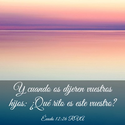 Picture 03 - Éxodo 12:26 RVA - Y cuando os dijeren vuestros hijos: ¿Qué rito - Bible Verse Picture