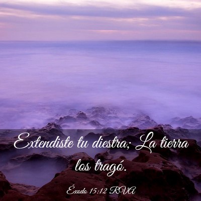 Picture 03 - Éxodo 15:12 RVA - Extendiste tu diestra; La tierra los - Bible Verse Picture