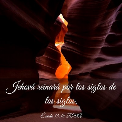 Picture 03 - Éxodo 15:18 RVA - Jehová reinará por los siglos de los - Bible Verse Picture