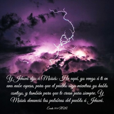 Picture 03 - Éxodo 19:9 RVA - Y Jehová dijo á Moisés: He aquí, yo vengo á - Bible Verse Picture